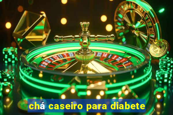 chá caseiro para diabete
