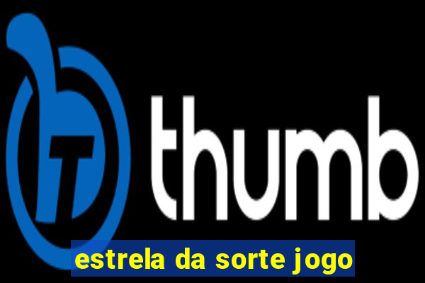 estrela da sorte jogo