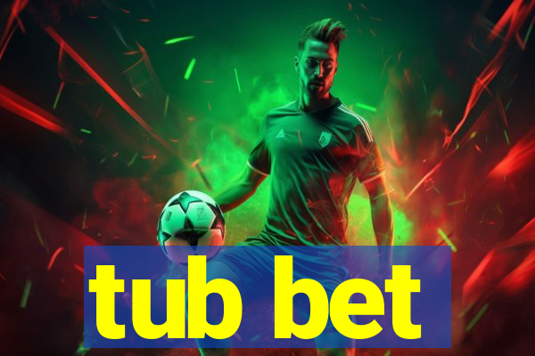 tub bet