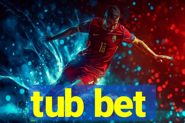 tub bet