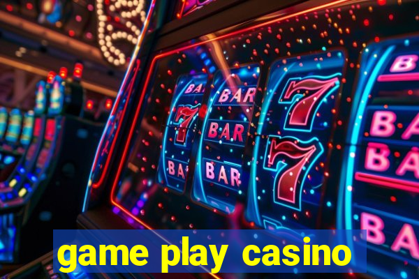 game play casino