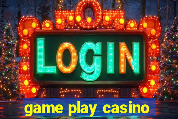 game play casino