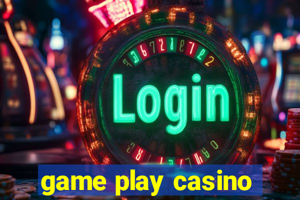 game play casino