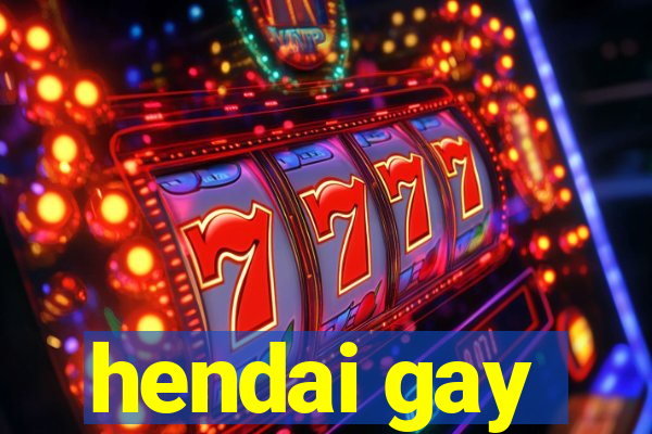 hendai gay