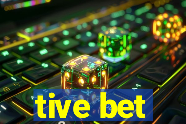 tive bet