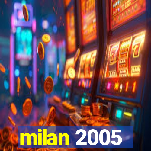 milan 2005