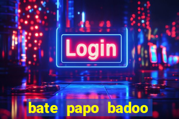 bate papo badoo sete lagoas