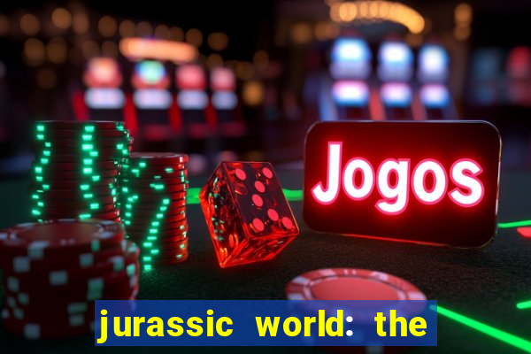 jurassic world: the game apk dinheiro infinito