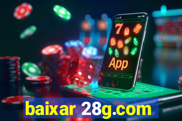 baixar 28g.com