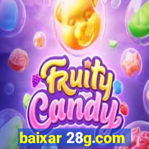 baixar 28g.com