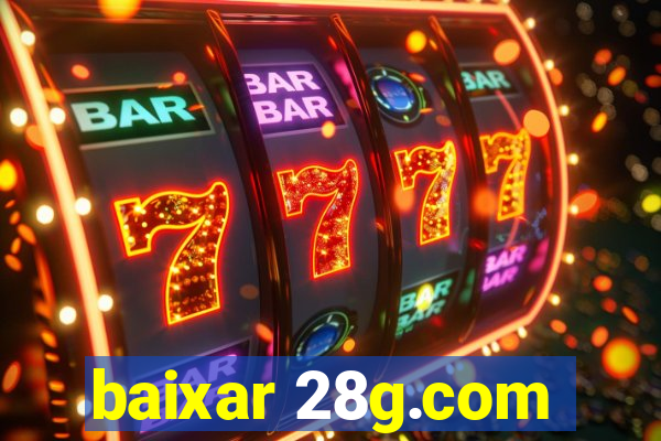 baixar 28g.com