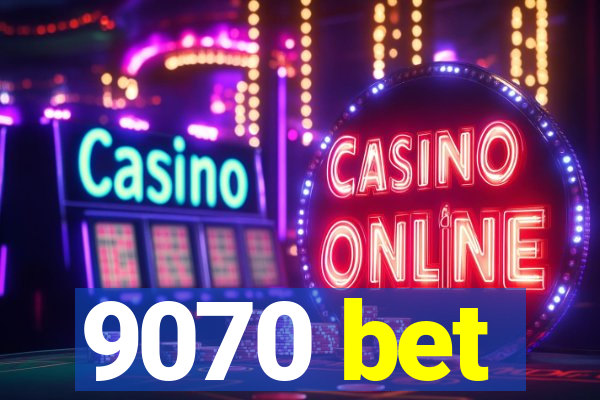 9070 bet