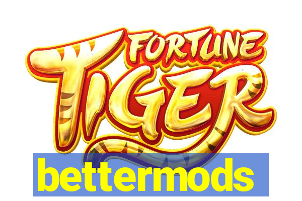 bettermods