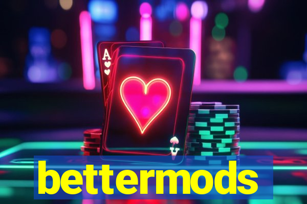 bettermods