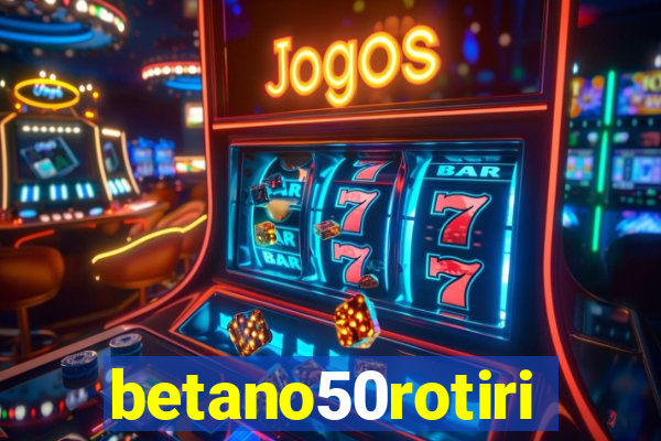 betano50rotiri