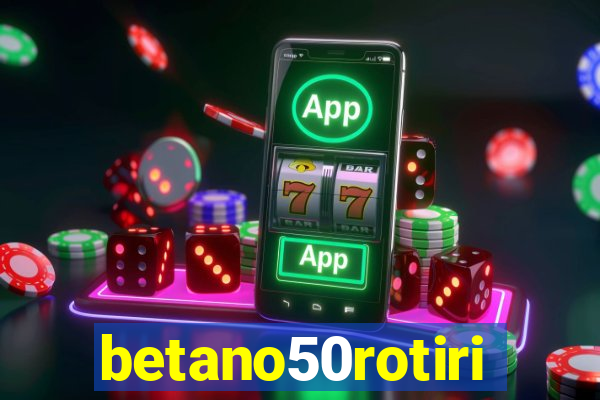 betano50rotiri