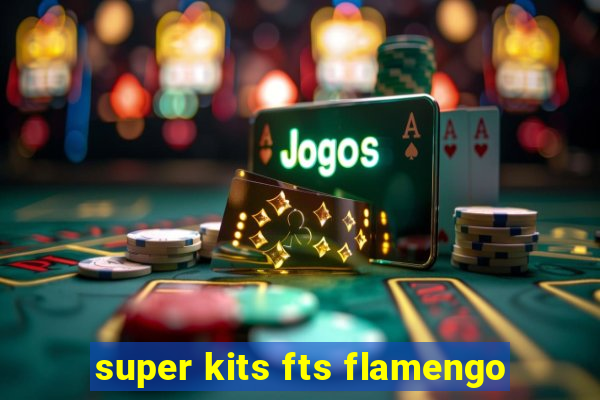 super kits fts flamengo