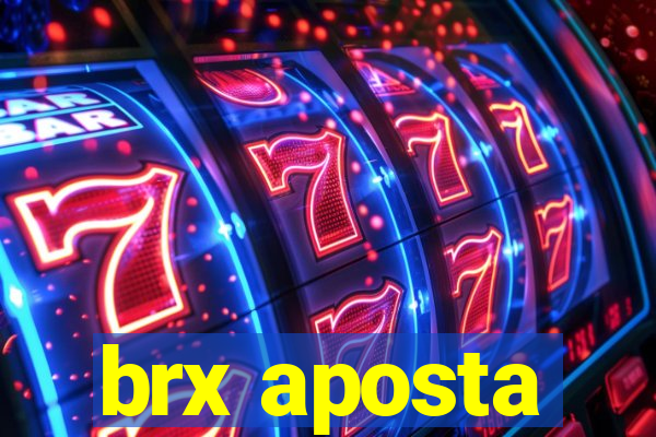brx aposta