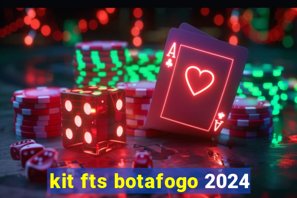 kit fts botafogo 2024