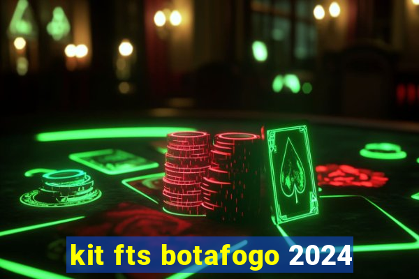 kit fts botafogo 2024