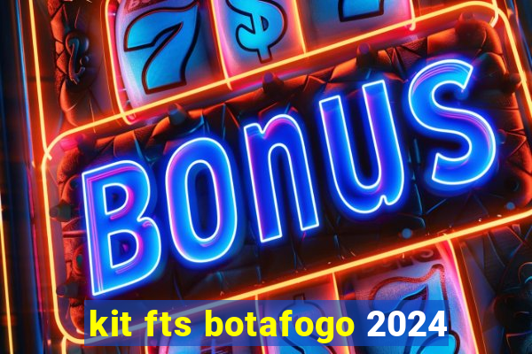 kit fts botafogo 2024