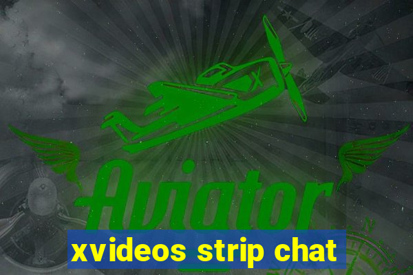 xvideos strip chat
