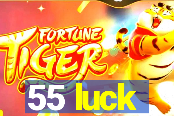 55 luck