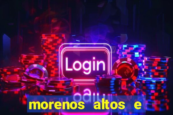 morenos altos e fortes pelados