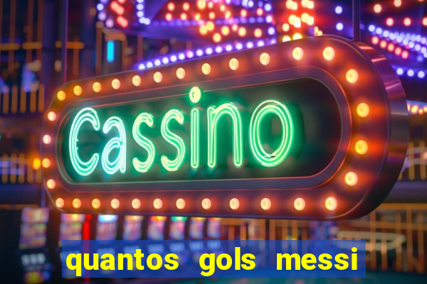 quantos gols messi tem na carreira