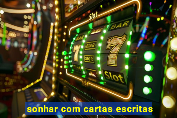 sonhar com cartas escritas