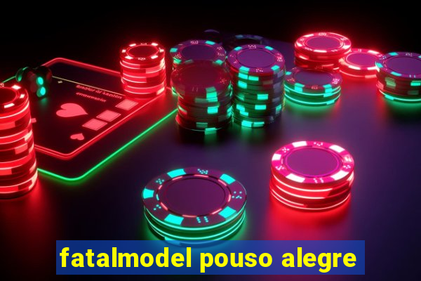 fatalmodel pouso alegre