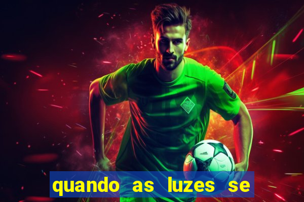 quando as luzes se apagam filme completo dublado topflix