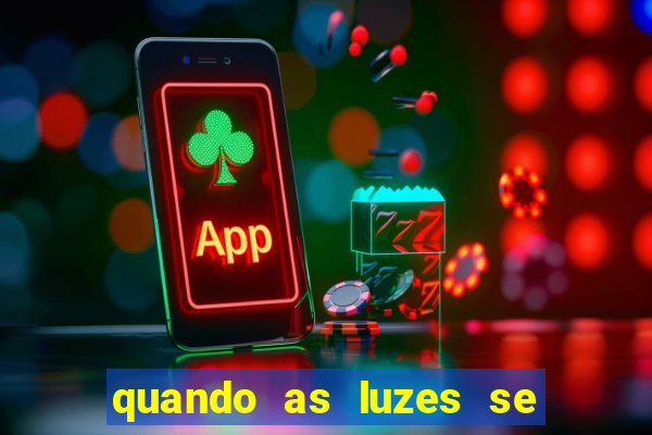 quando as luzes se apagam filme completo dublado topflix