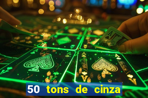 50 tons de cinza online dublado