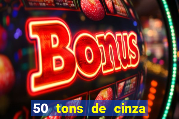 50 tons de cinza online dublado