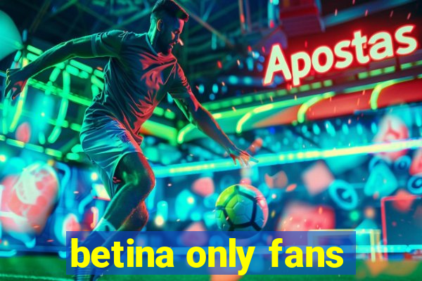 betina only fans