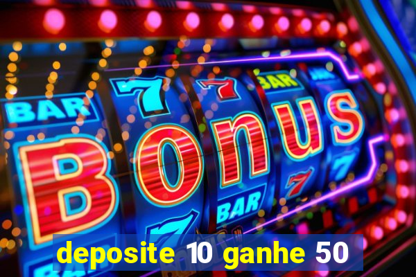 deposite 10 ganhe 50