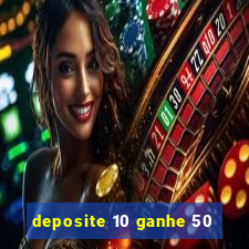 deposite 10 ganhe 50