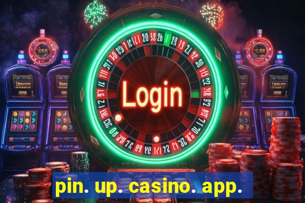 pin. up. casino. app.
