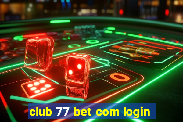 club 77 bet com login