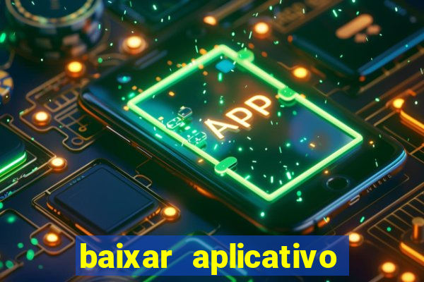 baixar aplicativo da estrela bet