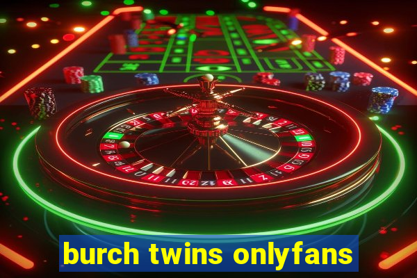 burch twins onlyfans