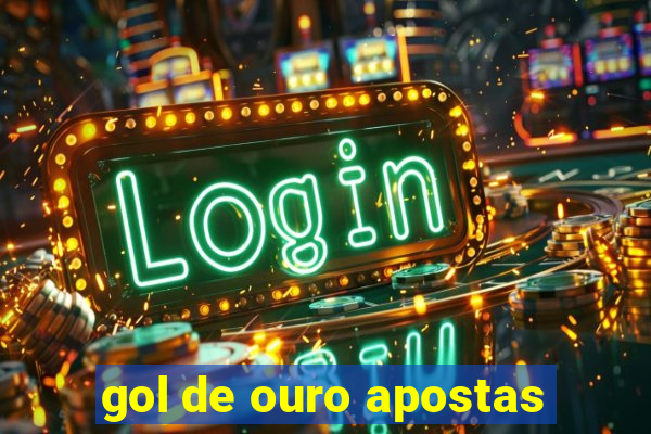 gol de ouro apostas