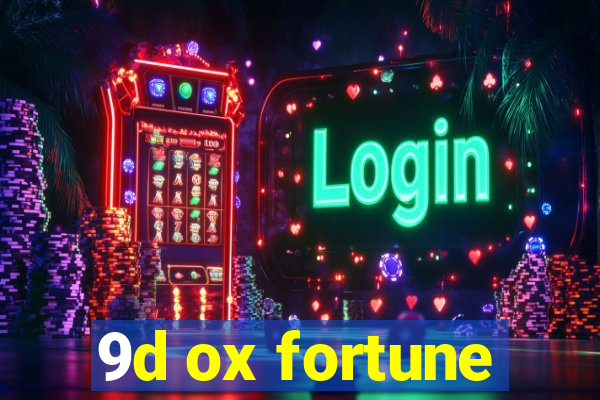 9d ox fortune