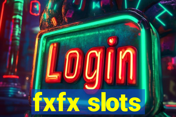 fxfx slots