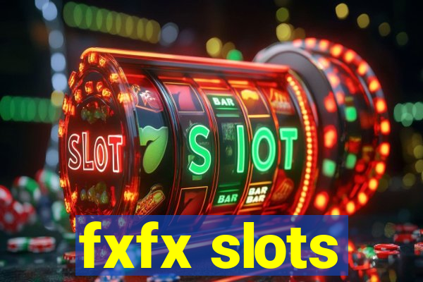 fxfx slots