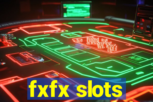 fxfx slots