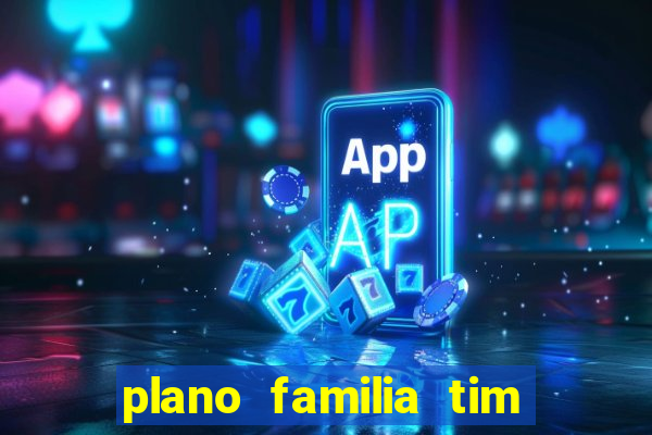 plano familia tim 3 chips