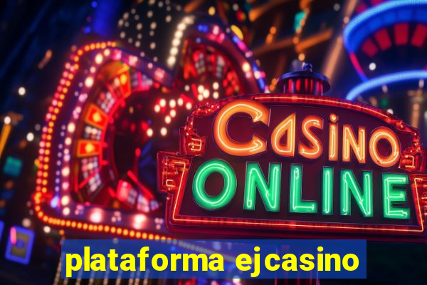 plataforma ejcasino