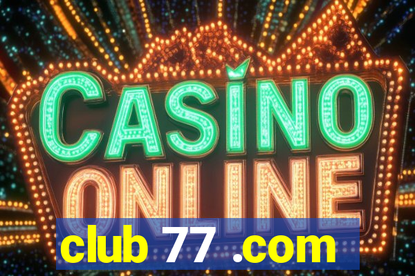 club 77 .com